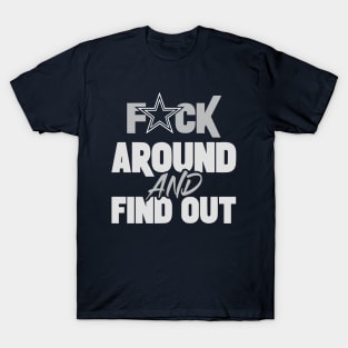 Fuck Around and Find Out Dallas Cowboys T-Shirt